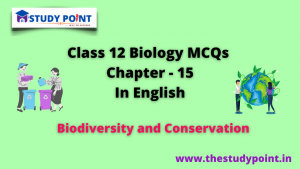 Read more about the article Class 12 Biology MCQs Chapter – 15