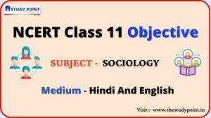 Read more about the article NCERT Class 11 Sociology Objective