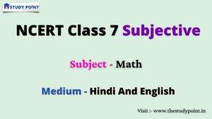 Read more about the article NCERT Class 7 Math Subjective