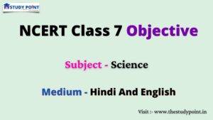 Read more about the article NCERT Class 7 Science Objective