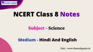 Read more about the article NCERT Class 8 Science Notes