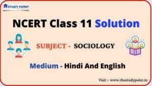 Read more about the article NCERT Solution For Class 11 Sociology