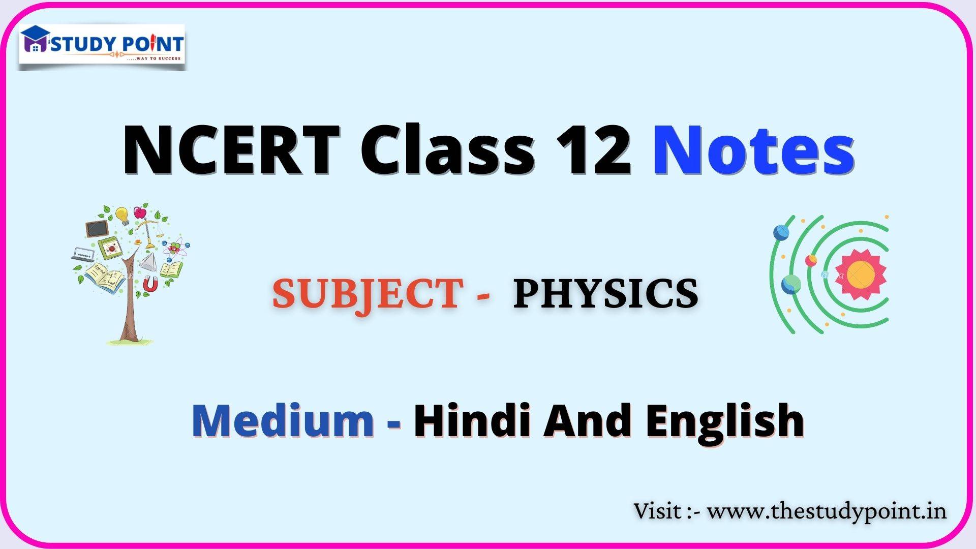 You are currently viewing NCERT Class 12 Physics Notes